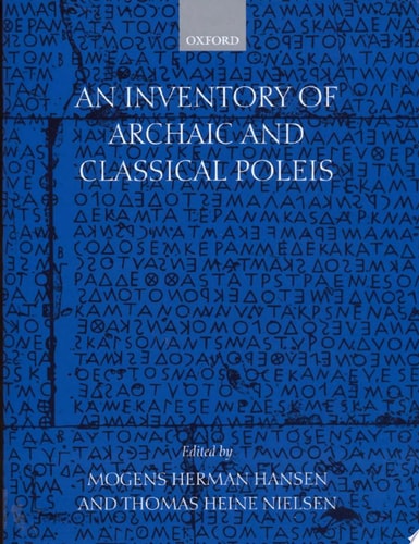 An Inventory of Archaic and Classical Poleis: An Investigation Conducted by The Copenhagen Polis Centre for the Danish National Research Foundation