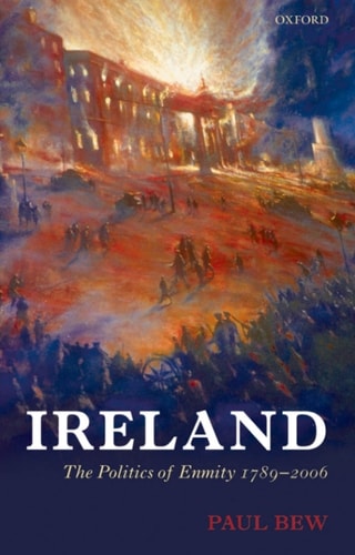 Ireland: The Politics of Enmity 1789-2006