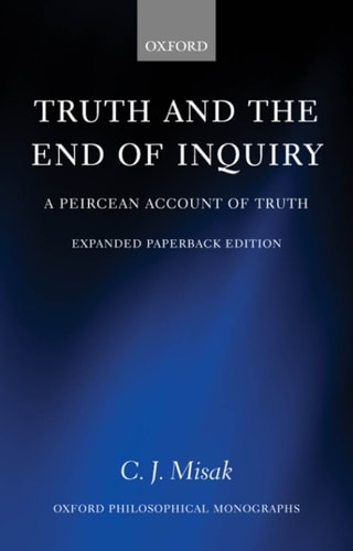 Truth and the End of Inquiry: A Peircean Account of Truth