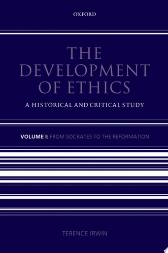 The Development of Ethics: Volume 1: From Socrates to the Reformation