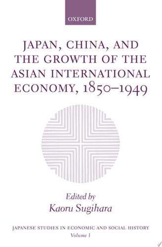 Japan, China, and the Growth of the Asian International Economy, 1850-1949