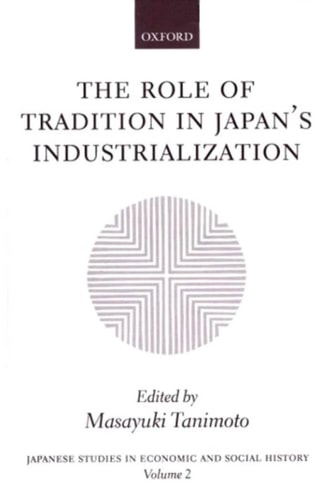 The Role of Tradition in Japan's Industrialization: Another Path to Industrialization