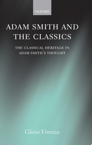 Adam Smith and the Classics: The Classical Heritage in Adam Smith's Thought