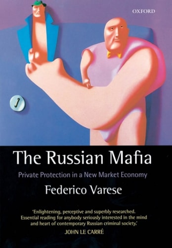 The Russian Mafia: Private Protection in a New Market Economy