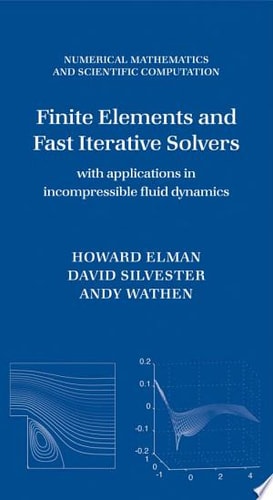 Finite Elements and Fast Iterative Solvers: With Applications in Incompressible Fluid Dynamics