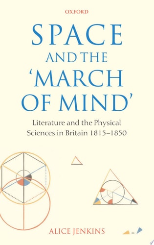 Space and the 'March of Mind': Literature and the Physical Sciences in Britain 1815-1850