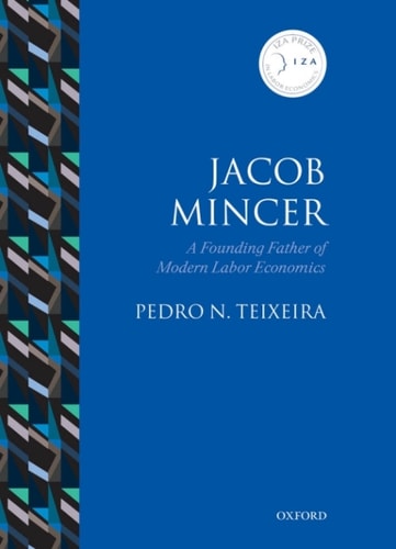 Jacob Mincer: A Founding Father of Modern Labor Economics