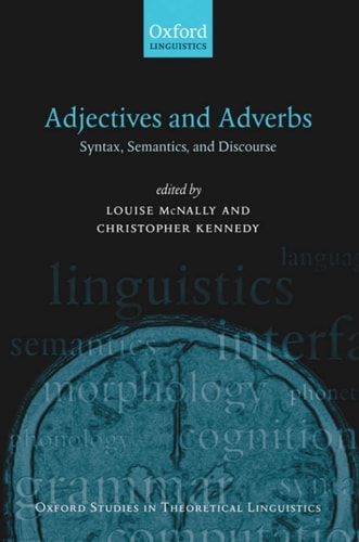 Adjectives and Adverbs: Syntax, Semantics, and Discourse