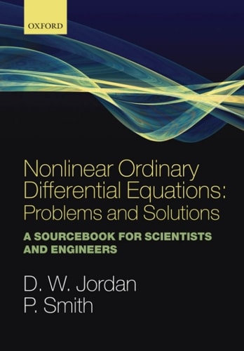 Nonlinear Ordinary Differential Equations: Problems and Solutions: A Sourcebook for Scientists and Engineers