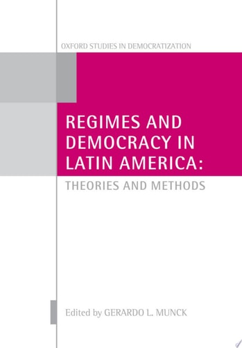 Regimes and Democracy in Latin America: Theories and Methods