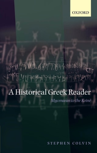 A Historical Greek Reader: Mycenaean to the Koiné