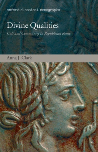 Divine Qualities: Cult and Community in Republican Rome
