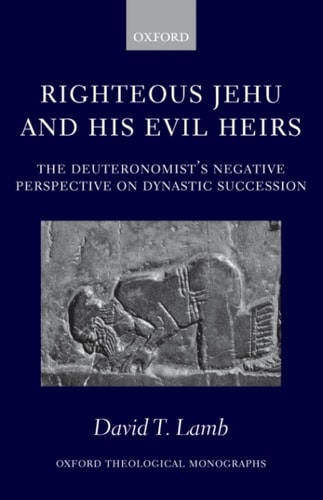 Righteous Jehu and His Evil Heirs: The Deuteronomist's Negative Perspective on Dynastic Succession