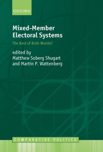 Mixed-Member Electoral Systems: The Best of Both Worlds?