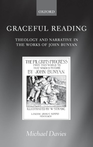 Graceful Reading: Theology and Narrative in the Works of John Bunyan