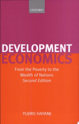 Development Economics: From the Poverty to the Wealth of Nations