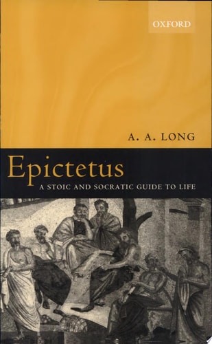 Epictetus: A Stoic and Socratic Guide to Life