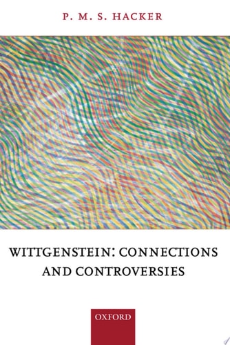Wittgenstein: Connections and Controversies