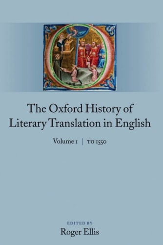 The Oxford History of Literary Translation in English: Volume 1: To 1550