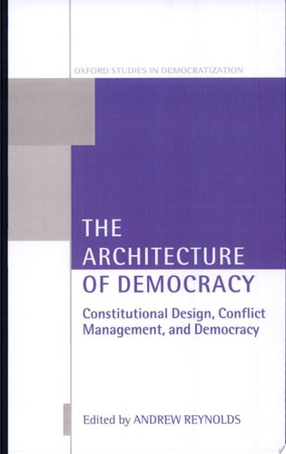 The Architecture of Democracy: Constitutional Design, Conflict Management, and Democracy