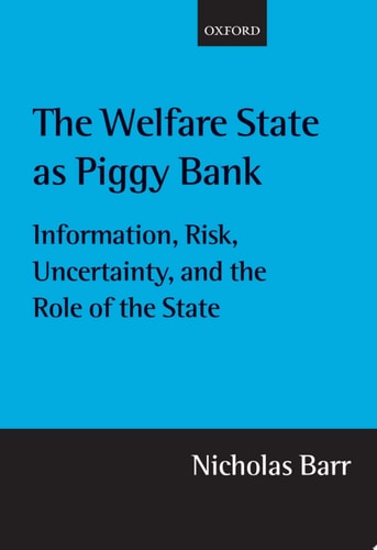 Welfare State as Piggy Bank: Information, Risk, Uncertainty, and the Role of the State