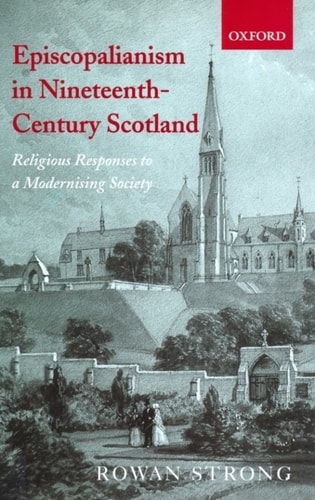 Episcopalianism in Nineteenth-Century Scotland: Religious Responses to a Modernizing Society