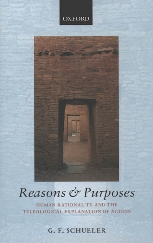 Reasons and Purposes: Human Rationality and the Teleological Explanation of Action