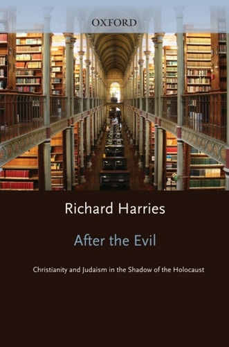 After the Evil: Christianity and Judaism in the Shadow of the Holocaust