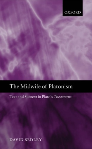 The Midwife of Platonism: Text and Subtext in Plato's Theaetetus