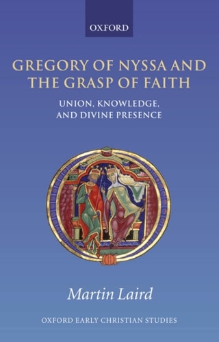 Gregory of Nyssa and the Grasp of Faith: Union, Knowledge, and Divine Presence