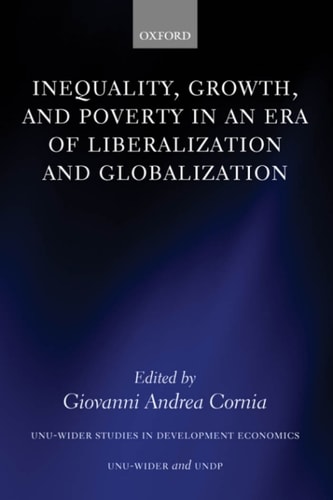 Inequality, Growth, and Poverty in an Era of Liberalization and Globalization