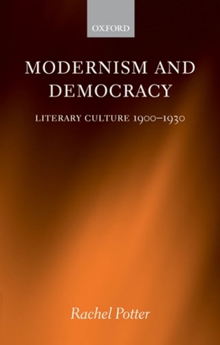 Modernism and Democracy: Literary Culture 1900-1930