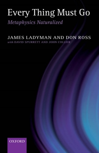 Every Thing Must Go: Metaphysics Naturalized