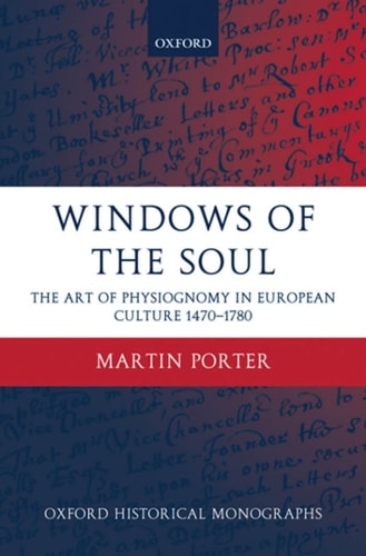 Windows of the Soul: Physiognomy in European Culture 1470-1780