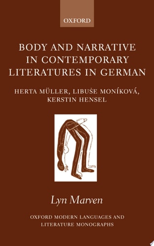 Body and Narrative in Contemporary Literatures in German: Herta Müller, Libuše Moníková, and Kerstin Hensel
