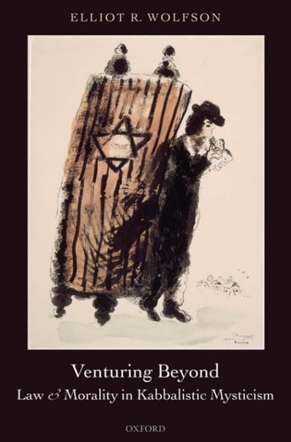 Venturing Beyond: Law and Morality in Kabbalistic Mysticism