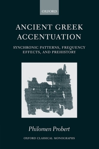 Ancient Greek Accentuation: Synchronic Patterns, Frequency Effects, and Prehistory