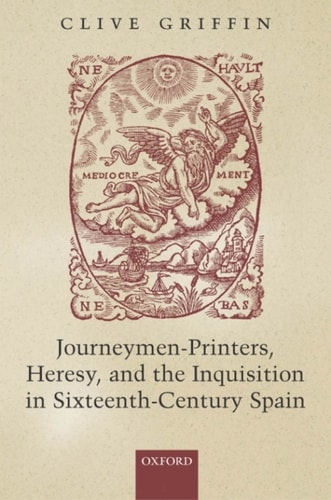 Journeymen-Printers, Heresy, and the Inquisition in Sixteenth-Century Spain