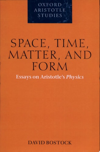 Space, Time, Matter, and Form: Essays on Aristotle's Physics