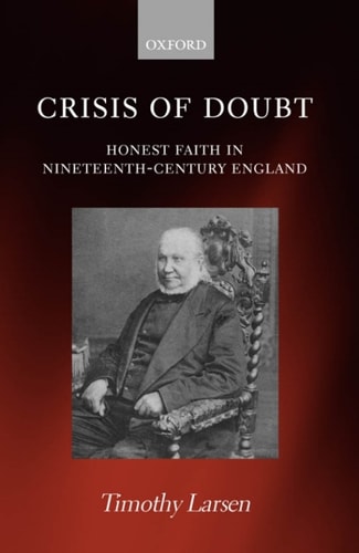 Crisis of Doubt: Honest Faith in Nineteenth-Century England