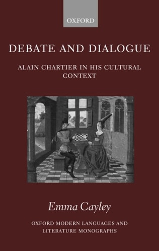 Debate and Dialogue: Alain Chartier in His Cultural Context