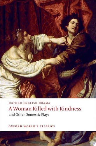 A Woman Killed With Kindness and Other Domestic Plays