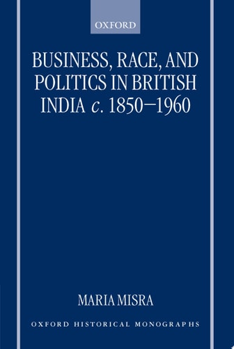 Business, Race, and Politics in British India, c.1850-1960