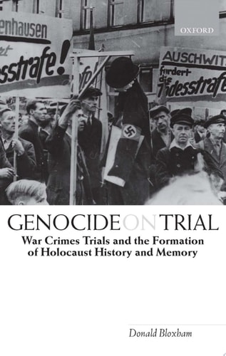 Genocide on Trial: War Crimes Trials and the Formation of Holocaust History and Memory