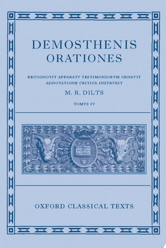 Demosthenis Orationes IV: Recognouit Apparatu Testimoniorum Ornauit Adnotatione Critica Instruxit