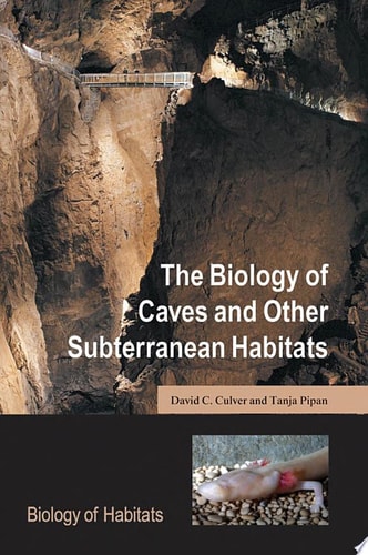 The Biology of Caves and Other Subterranean Habitats