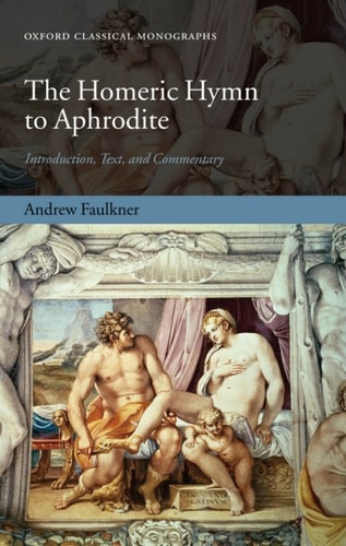 The Homeric Hymn to Aphrodite: Introduction, Text, and Commentary
