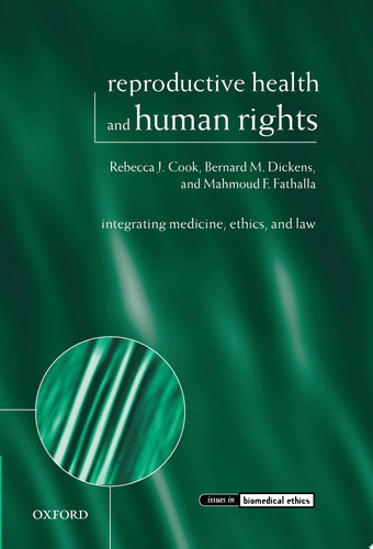 Reproductive Health and Human Rights Integrating Medicine, Ethics, and Law
