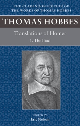 Thomas Hobbes: Translations of Homer: The Iliad and the Odyssey