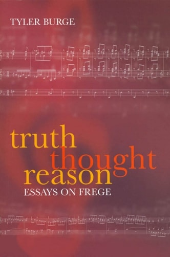 Truth, Thought, Reason: Essays on Frege